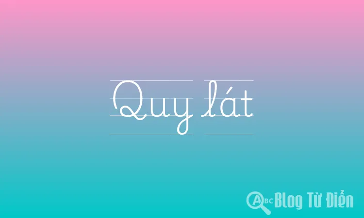 quy lát là gì - Hình 2