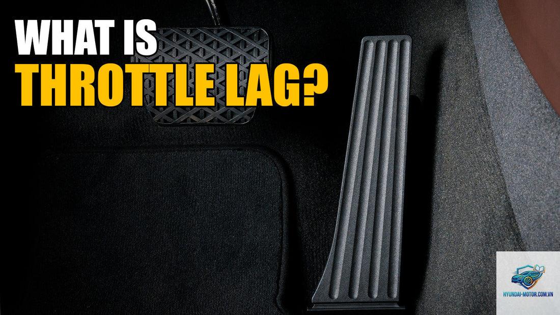 throttle lag là gì - Hình 2