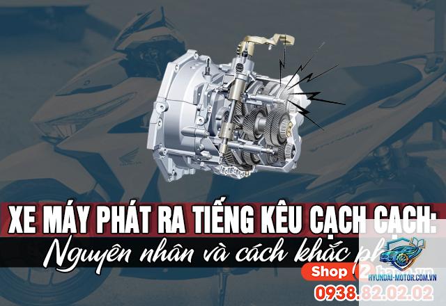 xe máy bị kêu cạch cạch - Hình 1
