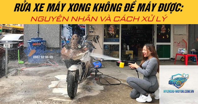 xe máy bị yếu máy sau khi rửa xe