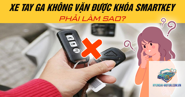 xe máy chìa khóa không vặn được
