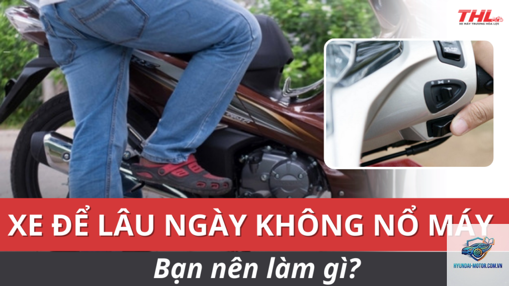 xe máy không nổ sau khi để lâu ngày