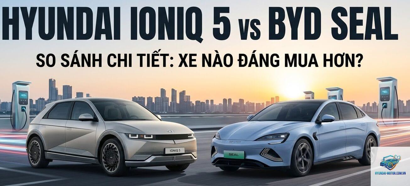 So sánh BYD Seal và Hyundai Ioniq 5 - Hình 2