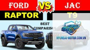 So sánh Ford Ranger và JAC T9