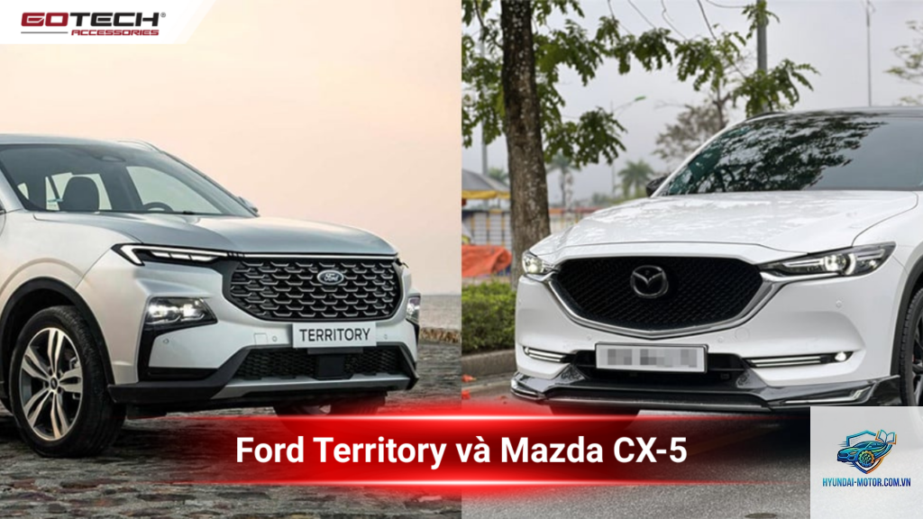 So sánh Ford Territory và Mazda CX-5