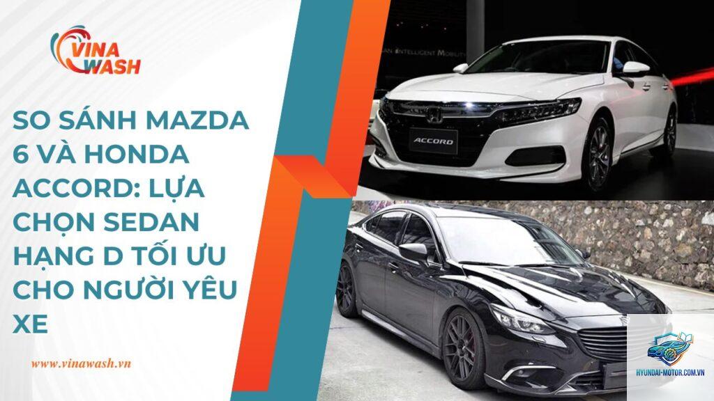 So sánh Honda Accord và Mazda6 - Hình 3