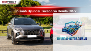 So sánh Honda CR-V và Hyundai Tucson