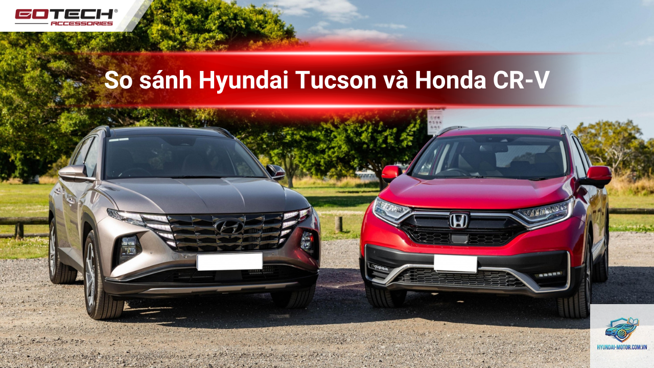So sánh Honda CR-V và Hyundai Tucson - Hình 1