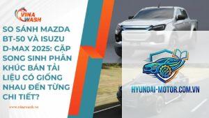 So sánh Isuzu D-Max và Mazda BT-50