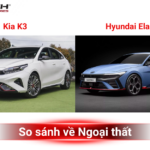 So sánh Kia K3 và Hyundai Elantra