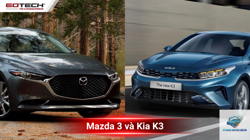 So sánh Kia K3 và Mazda3