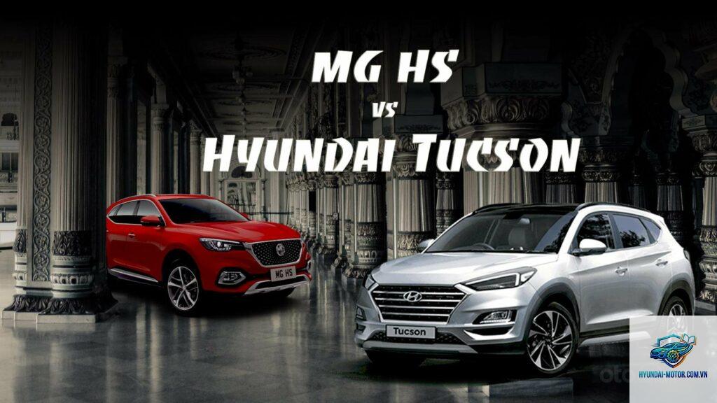 So sánh MG HS và Hyundai Tucson