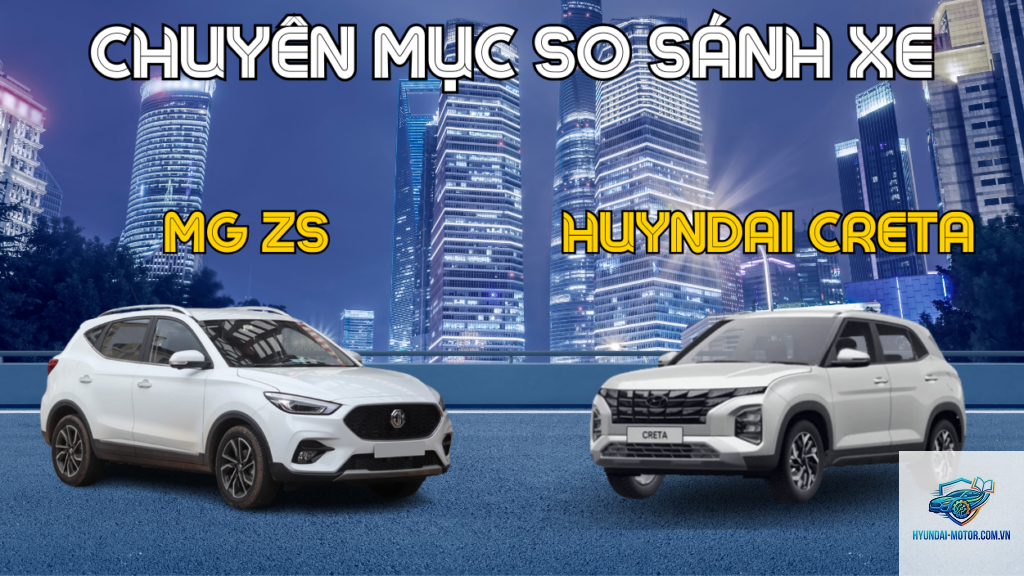 So sánh MG ZS và Hyundai Creta