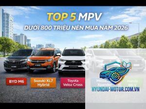 So sánh MPV dưới 800 triệu