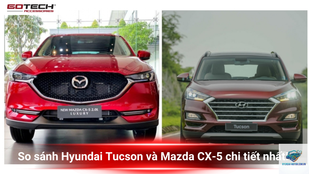 So sánh Mazda CX-5 và Hyundai Tucson - Hình 1