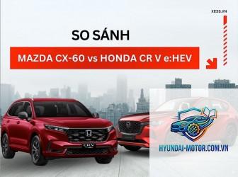 So sánh Mazda CX-60 và Honda CR-V - Hình 1