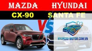 So sánh Mazda CX-90 và Hyundai Santa Fe