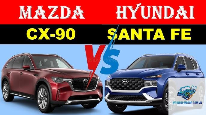 So sánh Mazda CX-90 và Hyundai Santa Fe