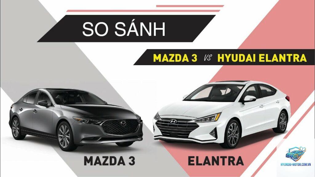 So sánh Mazda3 và Hyundai Elantra