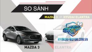 So sánh Mazda3 và Hyundai Elantra