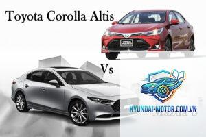 So sánh Mazda3 và Toyota Corolla Altis