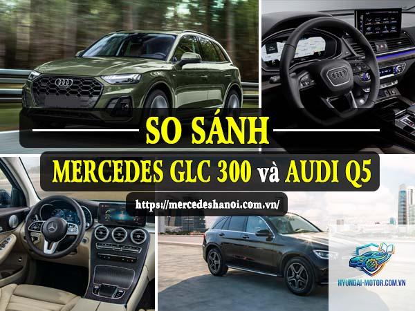 So sánh Mercedes GLC và Audi Q5 - Hình 1