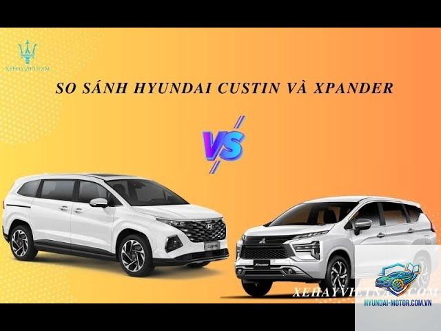 So sánh Mitsubishi Xpander và Hyundai Custin