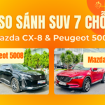 So sánh Peugeot 5008 và Mazda CX-8: SUV 7 chỗ nào đáng mua nhất 2025? So sánh Peugeot 5008 và Mazda CX-8