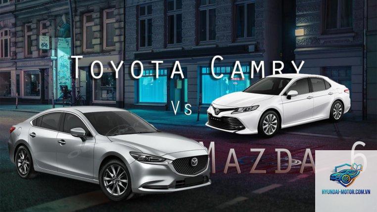 So sánh Toyota Camry và Mazda6