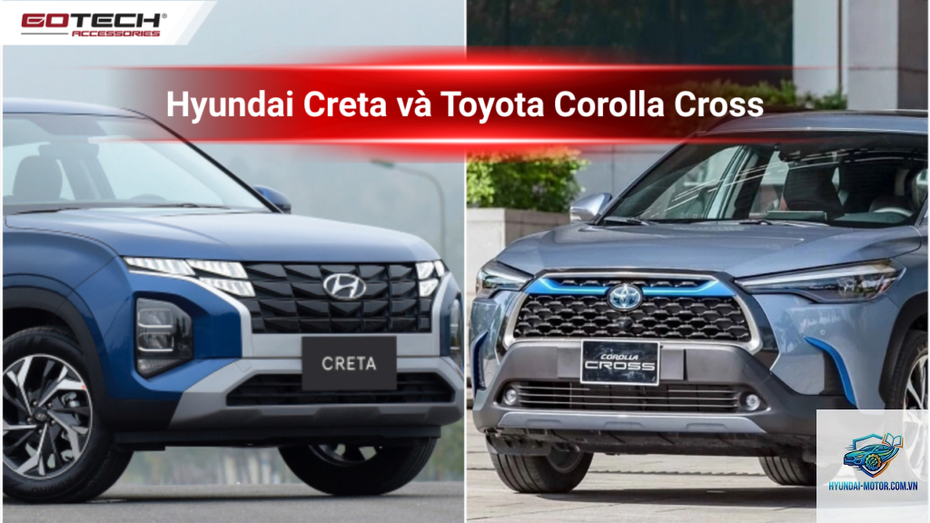 So sánh Toyota Corolla Cross và Hyundai Creta