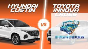 So sánh Toyota Innova Cross và Hyundai Custin