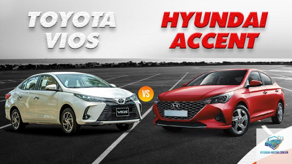 So sánh Toyota Vios và Hyundai Accent