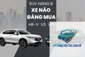 So sánh VinFast VF 6 và Honda HR-V