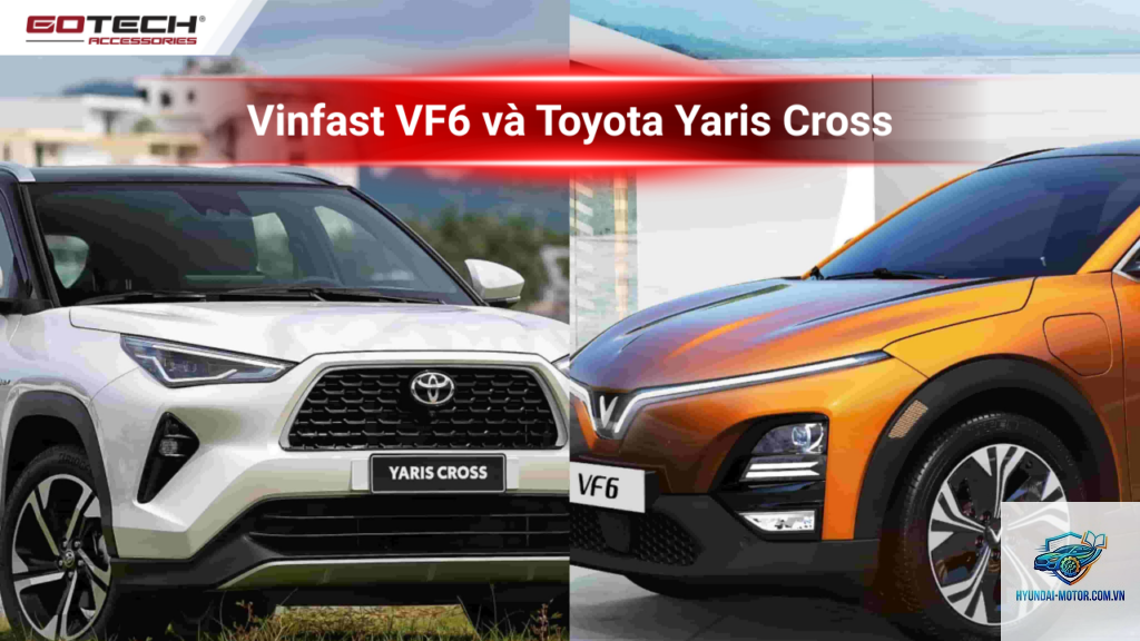So sánh VinFast VF 6 và Toyota Yaris Cross