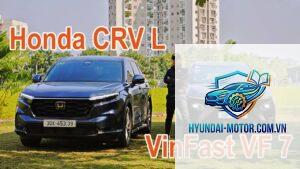 So sánh VinFast VF 7 và Honda CR-V