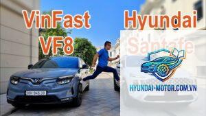 So sánh VinFast VF 8 và Hyundai Santa Fe
