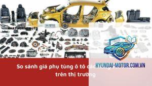 So sánh giá phụ tùng các hãng xe