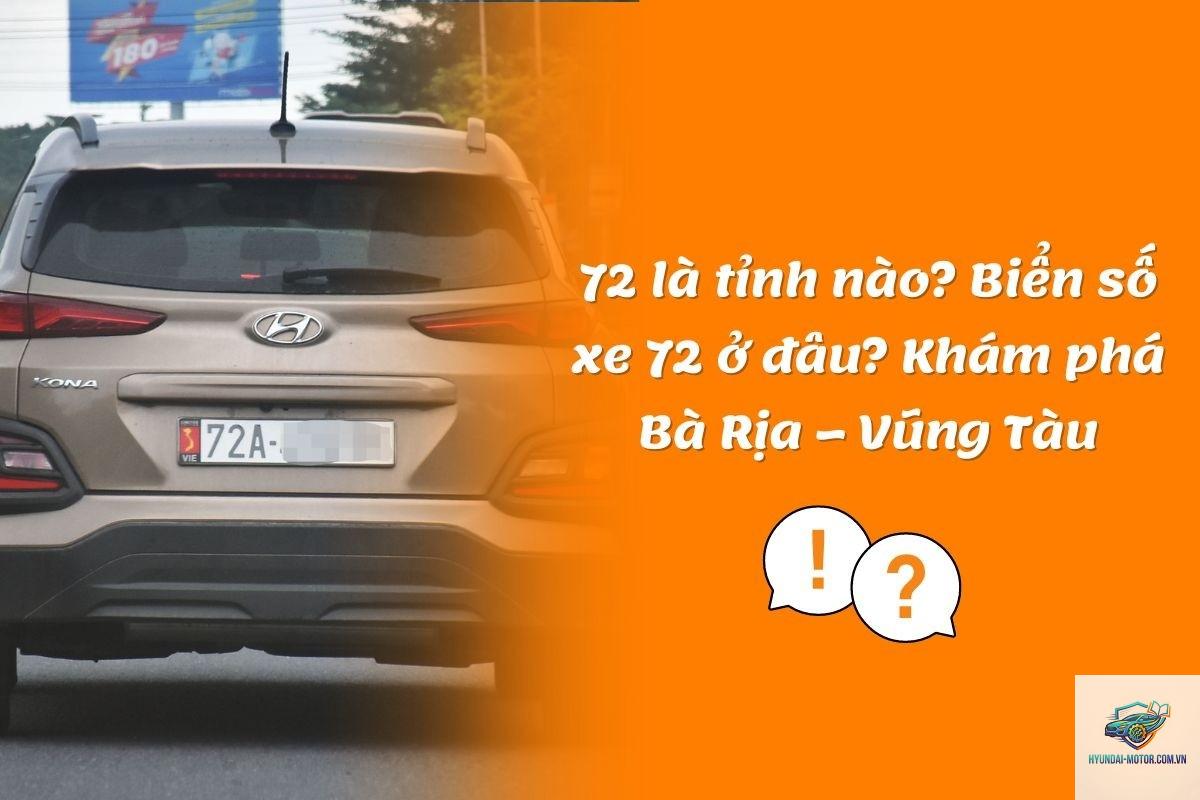 biển số xe 72 ở đâu - Hình 2