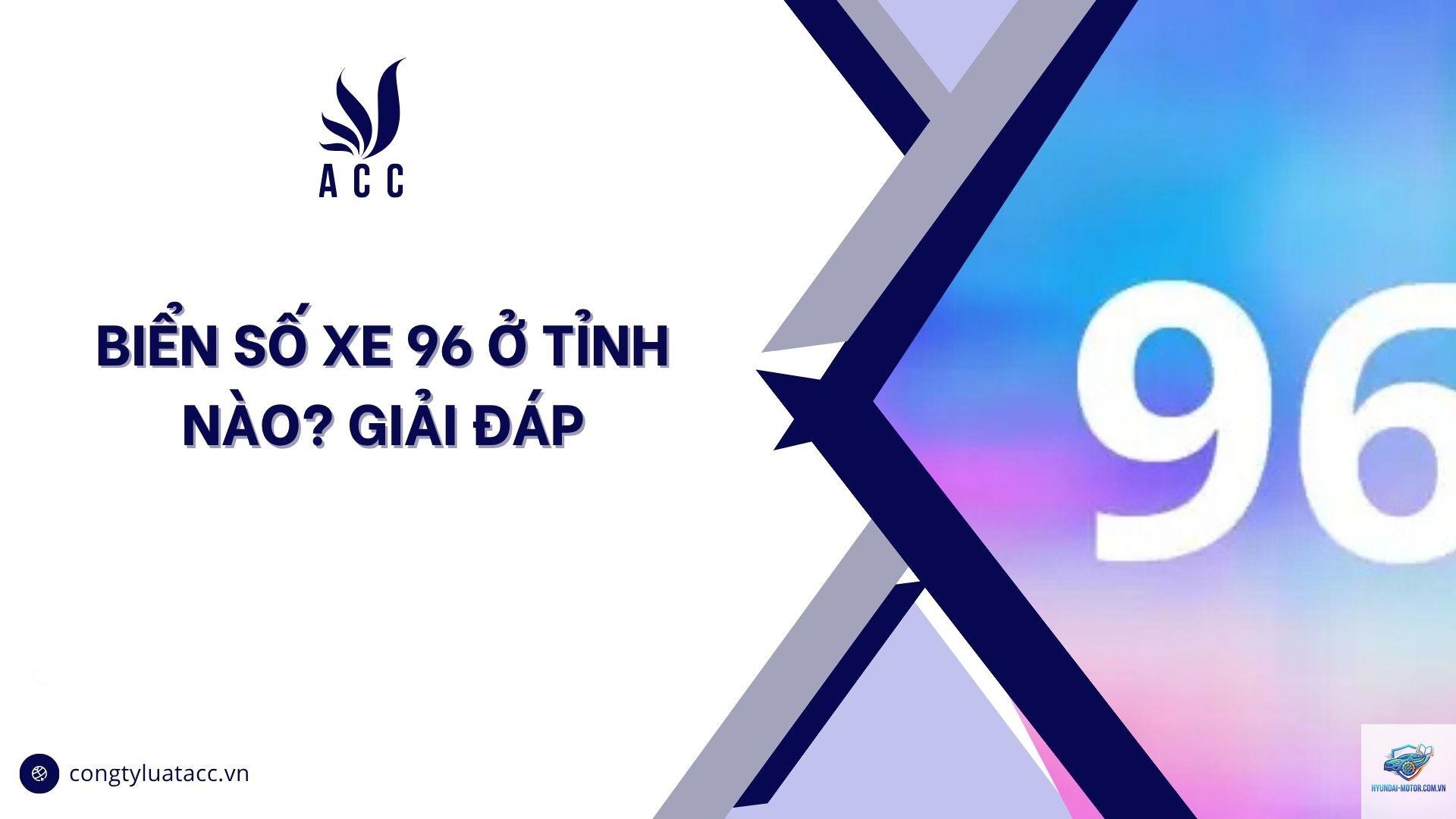 biển số xe 96 ở đâu - Hình 2